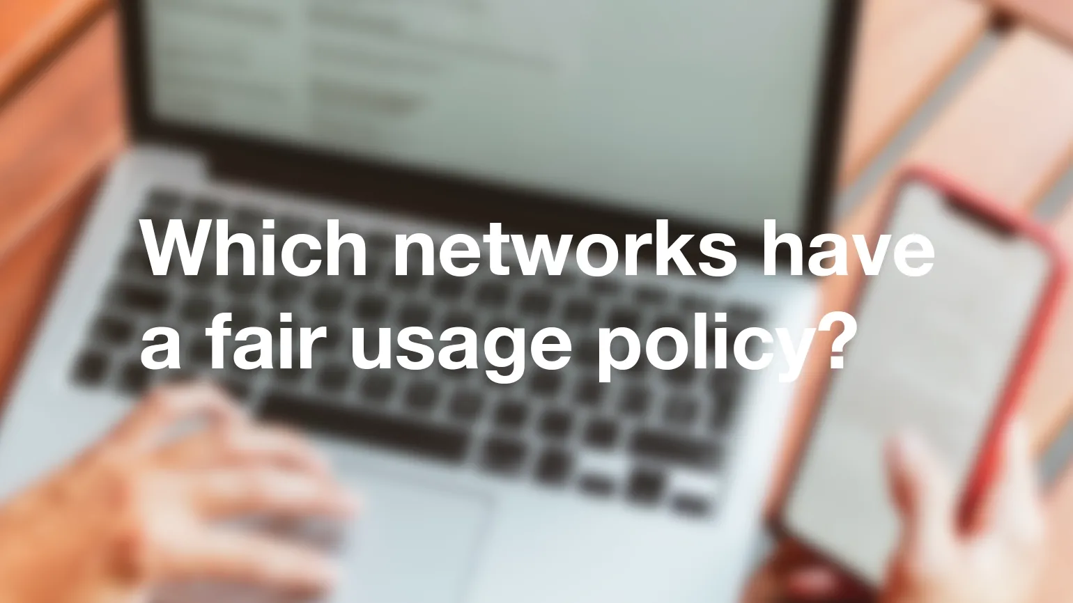 Which networks have a fair usage policy?