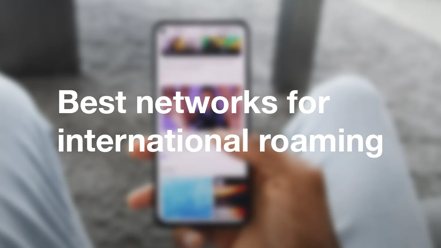 Best mobile networks for international & EU roaming