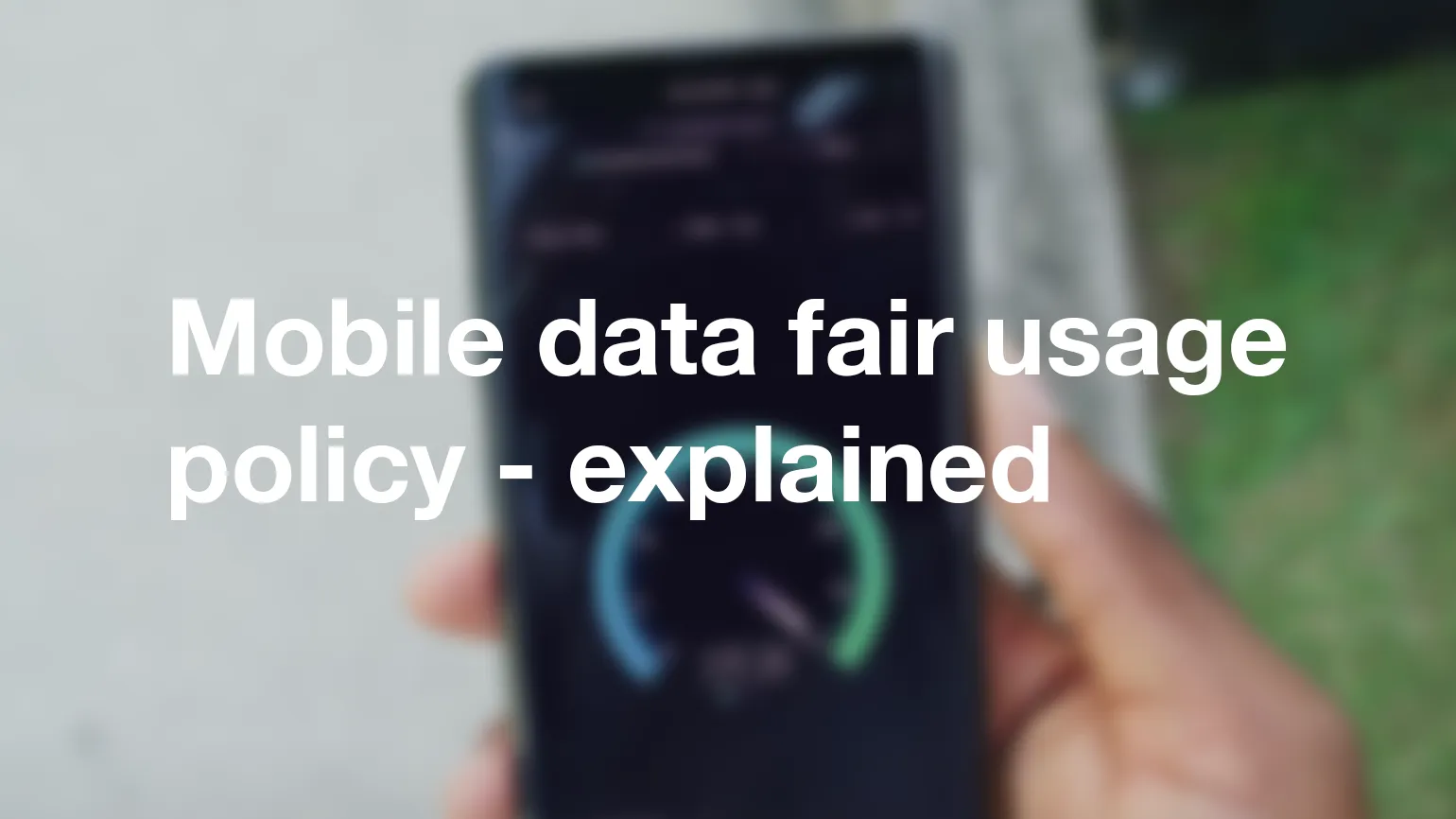 Mobile data fair usage policy - explained