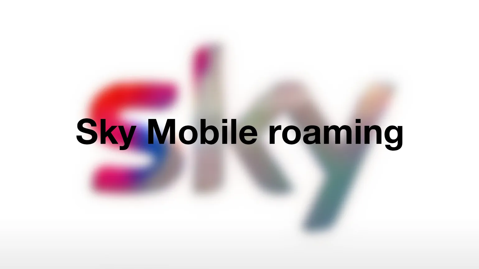 Sky Mobile roaming - International roaming with Sky Mobile explained