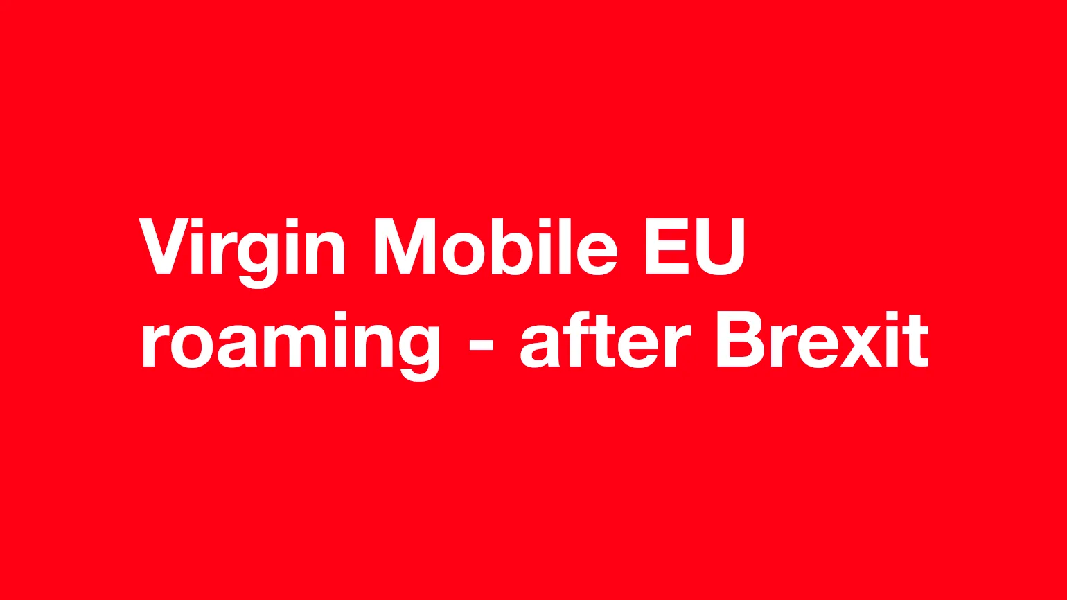 Virgin Mobile EU roaming - after Brexit