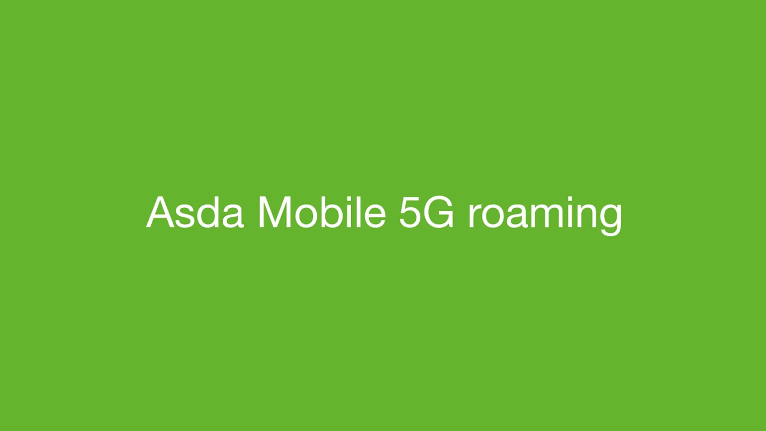 Asda Mobile 5G roaming