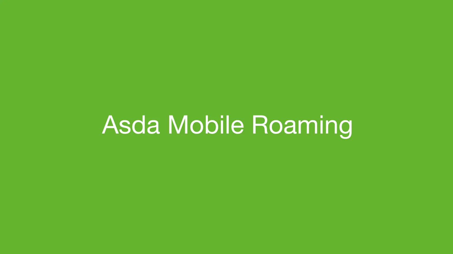 Asda Mobile roaming - International roaming with Asda Mobile explained