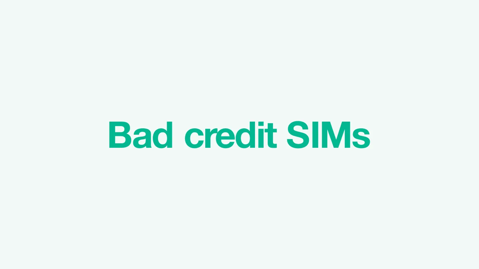 Low Credit Score SIM Only Deals