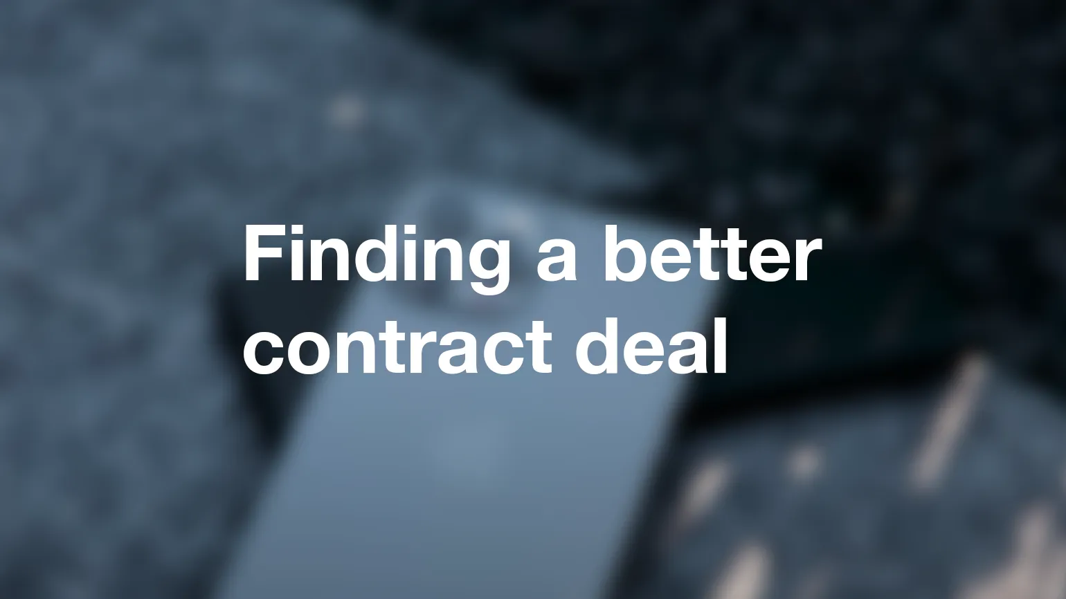 Finding a better contract deal