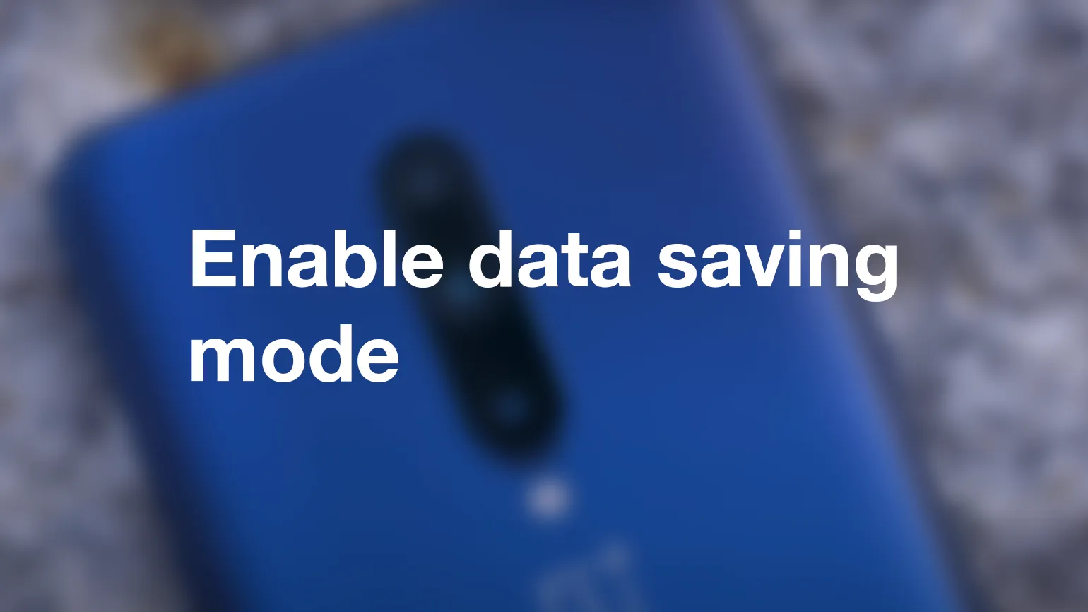 Enable data saving mode