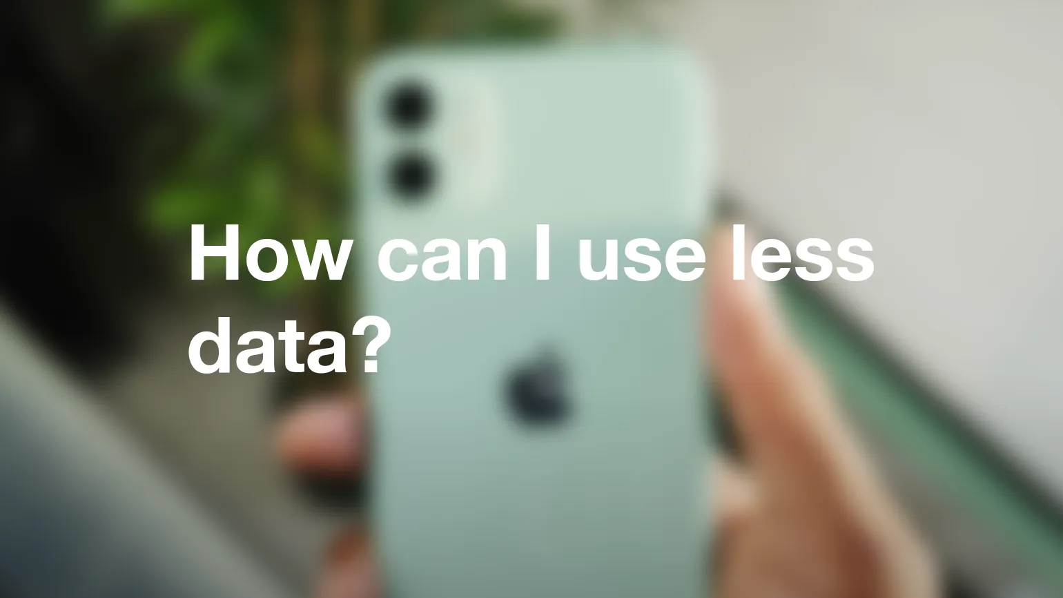 How can I use less data?